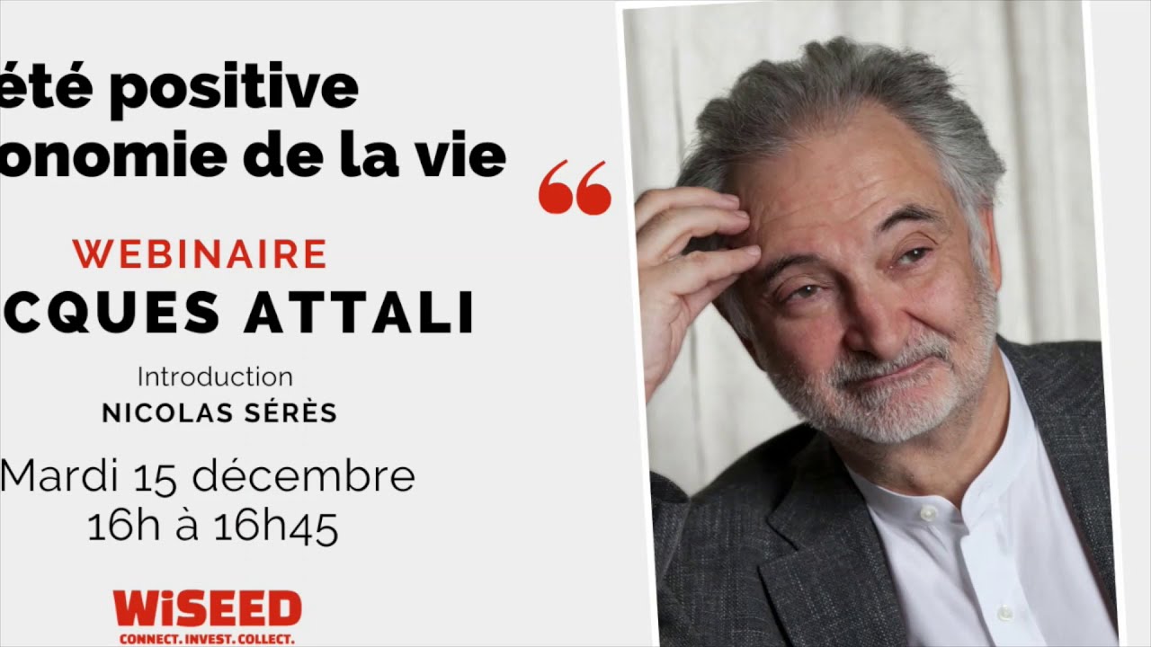 Interview Pour WiSEED Sur LEconomie De La Vie Jacques Attali